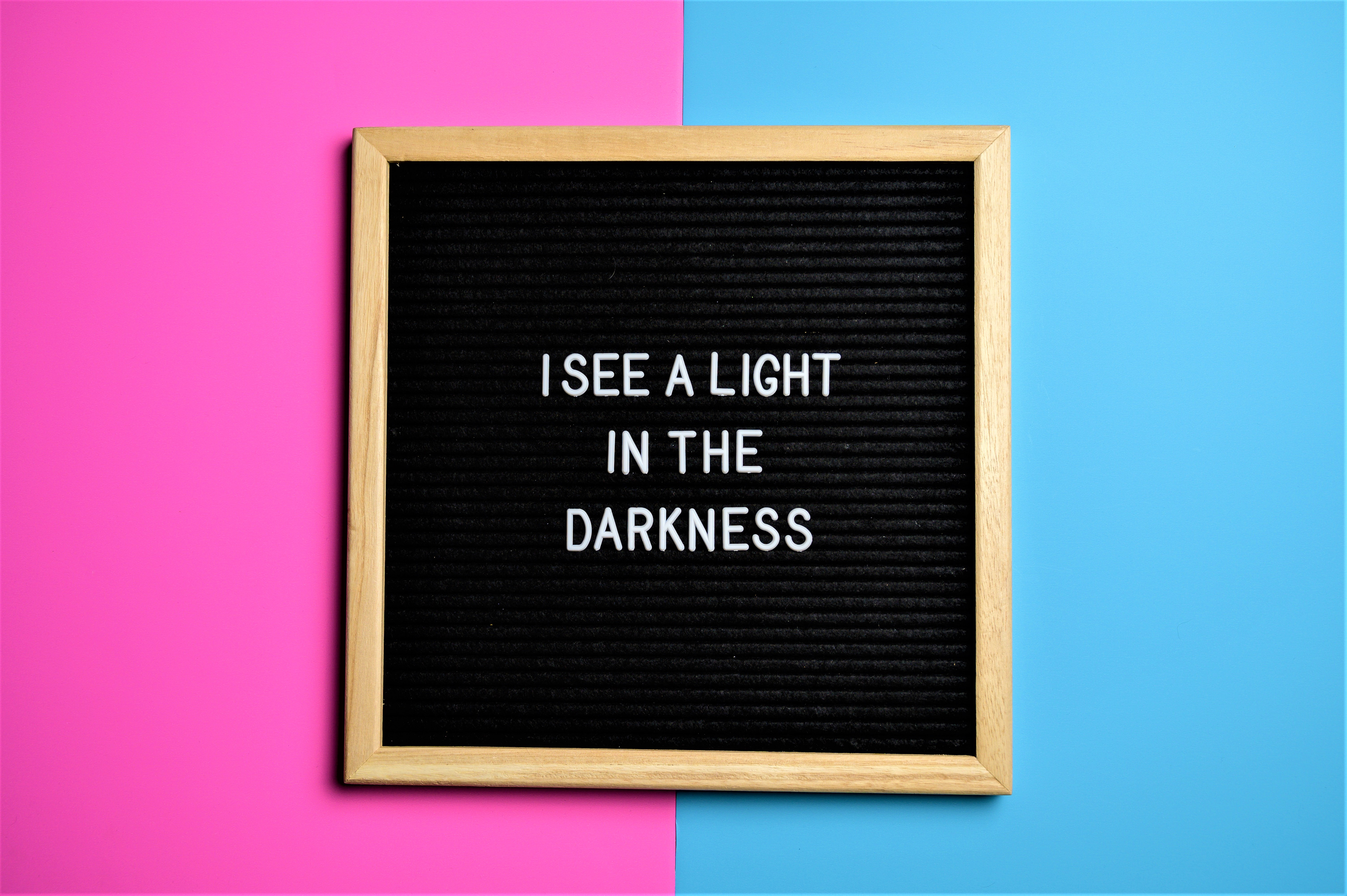 I see a light in the darkness.